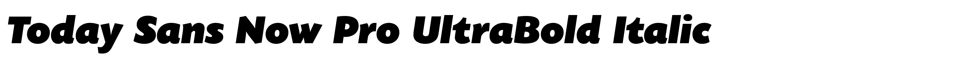 Today Sans Now Pro UltraBold Italic
